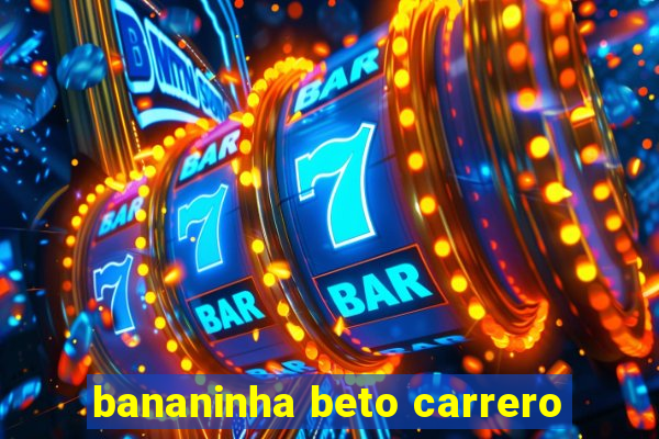 bananinha beto carrero